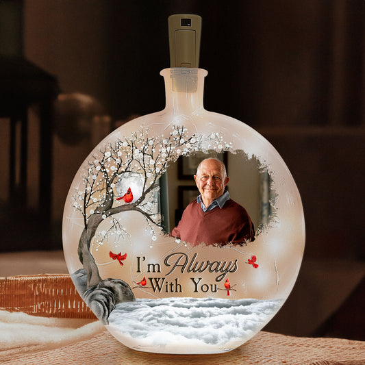 Memorial Light I'm Always With You - Personalized Photo Round Flat Bottle Light