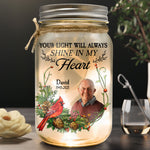 Memorial Your Light Will Always Shine In My Heart - Personalized Photo Mason Jar Light