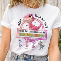 Mess With My Kids You'll Get Jurasskicked By Grandmasaurus - Personalized Shirt