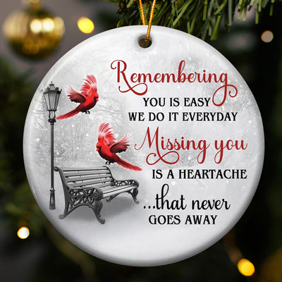 Missing You Is A Heartache Cardinals Winter Memorial - Ceramic Ornament