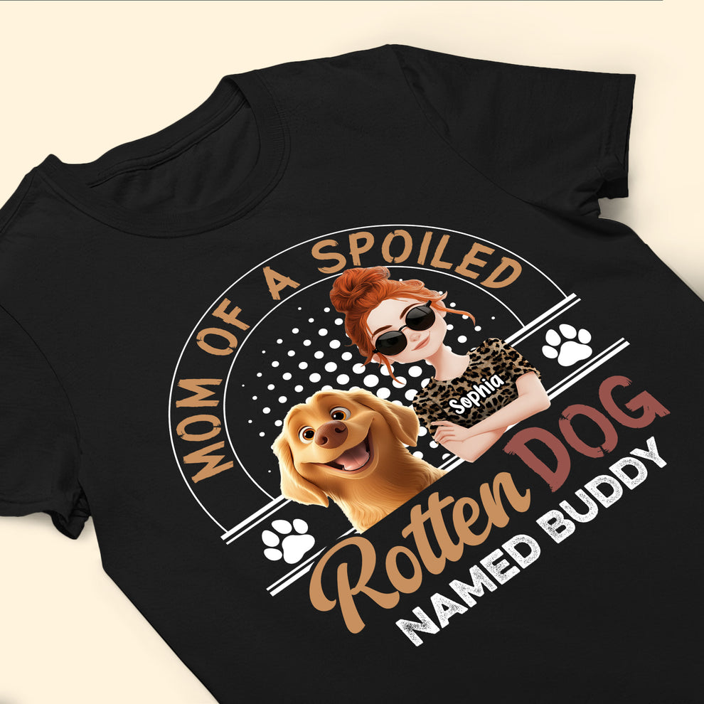 Mom Of A Spoiled Rotten Dog - Personalized Shirt – Macorner