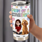 Mom Of A Spoiled Rotten Dog - Personalized Tumbler Cup