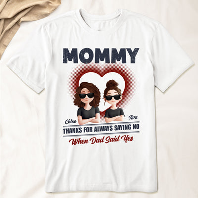Mom Thanks For Always Saying No - Personalized Shirt