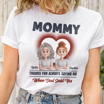 Mom Thanks For Always Saying No - Personalized Shirt