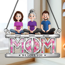 Mom We Love You - Personalized Window Hanging Suncatcher