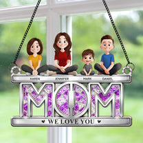 Mom We Love You - Personalized Window Hanging Suncatcher
