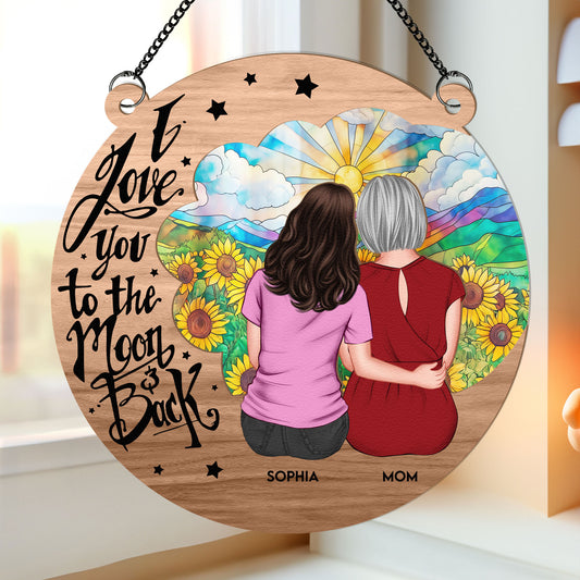 Mommy, Love You To The Moon & Back - Personalized Window Hanging Suncatcher Ornament