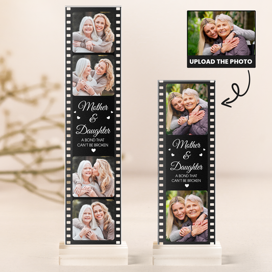 Mother And Daughter A Bond That Can't Be Broken - Custom Acrylic Photo Film Strip