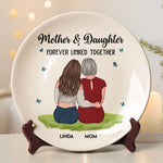 Mother And Daughter Forever Linked Together - Personalized Ceramic Plate