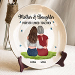 Mother And Daughter Forever Linked Together - Personalized Ceramic Plate