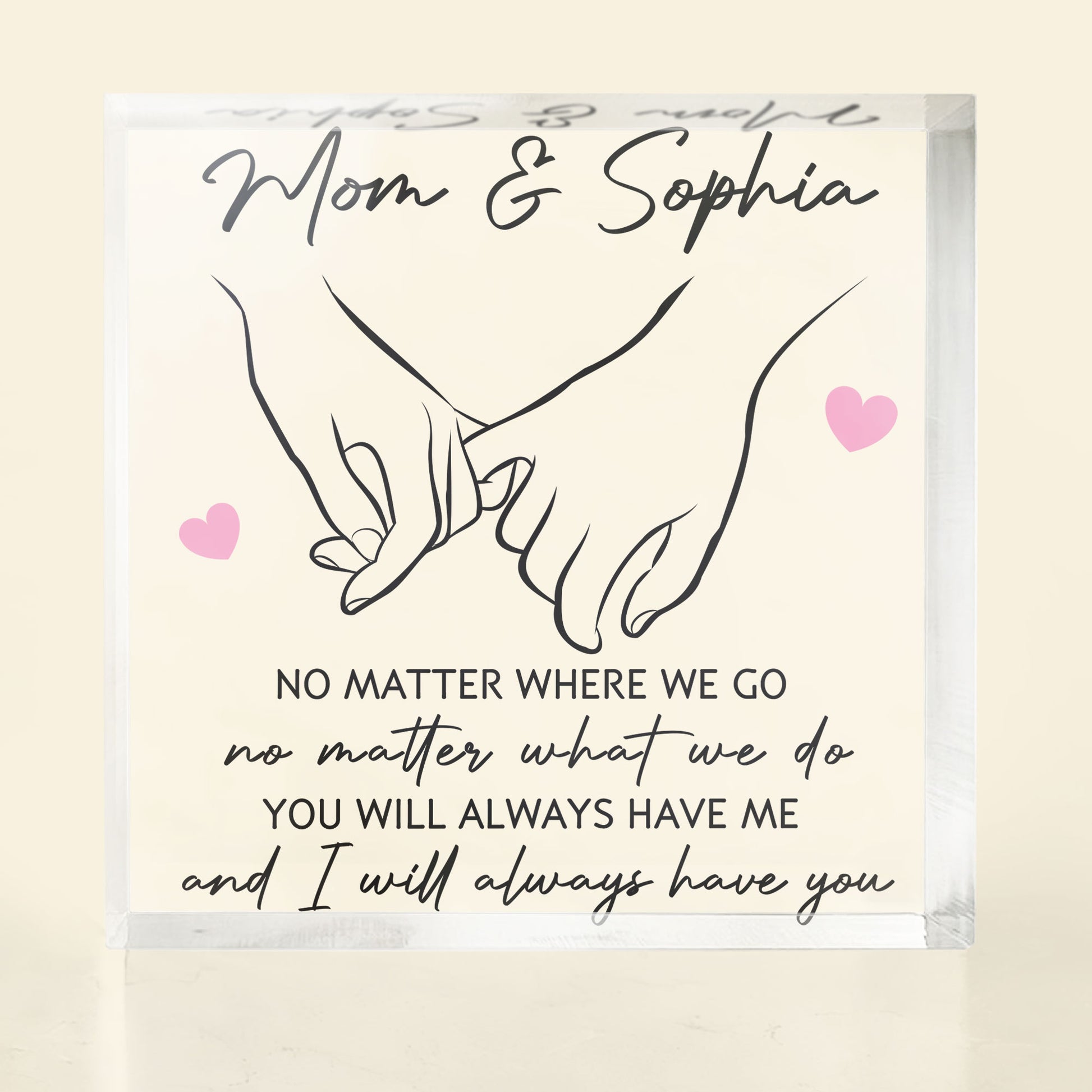 Mother And Daughter Holding Hand I Will Always Have You - Personalized Acrylic Plaque