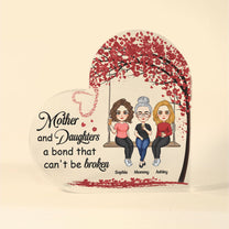 Mother And Daughters A Bond That Can'T Be Broken - Personalized Heart Shaped Acrylic Plaque