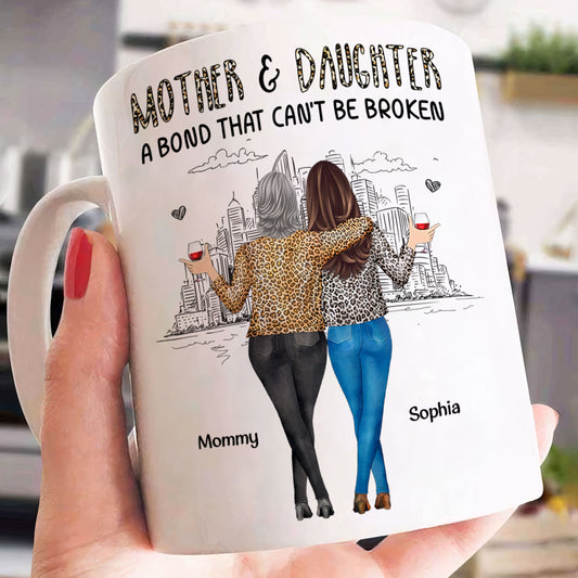 Mother Daughter, A Bond That Can't Be Broken - Personalized Mug