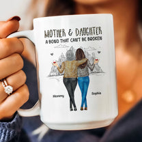 Mother Daughter, A Bond That Can't Be Broken - Personalized Mug