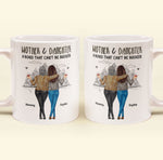 Mother Daughter, A Bond That Can't Be Broken - Personalized Mug