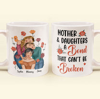 Mother & Daughters A Bond That Can't Be Broken - Personalized Mug