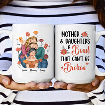 Mother & Daughters A Bond That Can't Be Broken - Personalized Mug