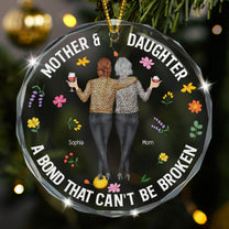Mother & Daughters A Bond That Can't Be Broken - Personalized Glass Ornament