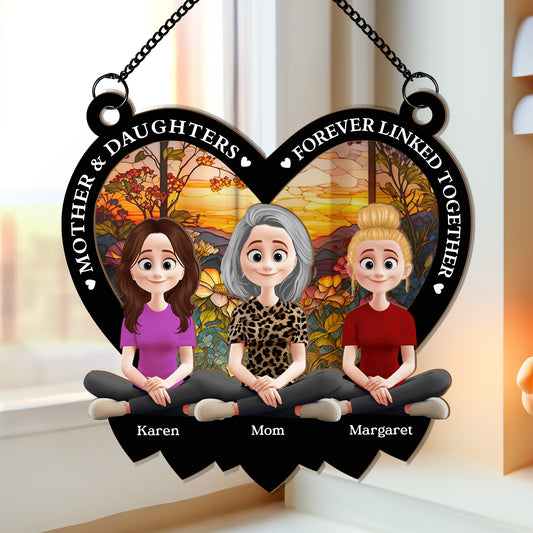 Mother & Daughters Forever Linked Together - Personalized Window Hanging Suncatcher Ornament
