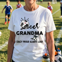 Mother'S-Day-Gifts,-Soccer-Grandma,-Crazy-Proud,-Always-Loud-Personalized-Shirt-4