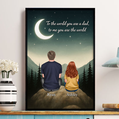 Mountain Art To The World You Are A Dad, To Me You Are The World - Personalized Poster/Canvas