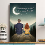 Mountain Art To The World You Are A Dad, To Me You Are The World - Personalized Poster/Canvas