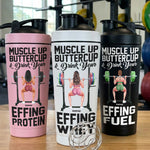 Muscle Up Buttercup & Drink Your Effing Protein Fitness For Team, Him - Personalized Protein Shaker