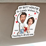 My Butt Would Be So Lonely Without You - Personalized Wooden Photo Car Visor Clip