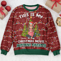 My Christmas Movie Watching Sweater - Personalized Ugly Sweater