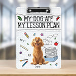 My Dog Ate My Lesson Plan Teacher Back To School - Personalized Acrylic Clipboard