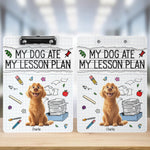 My Dog Ate My Lesson Plan Teacher Back To School - Personalized Acrylic Clipboard