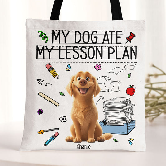 My Dog Ate My Lesson Plan Teacher Dog Mom Funny Gift - Personalized Tote Bag