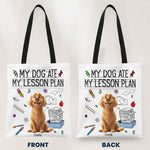 My Dog Ate My Lesson Plan Teacher Dog Mom Funny Gift - Personalized Tote Bag