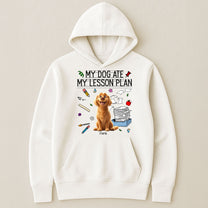 My Dog Ate My Lesson Plan Teacher - Personalized Shirt