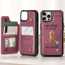 My Dog Boss Is Calling... And I Must Go - Personalized Leather Flip Wallet Phone Case