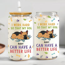 My Dog Can Have A Better Life - Personalized Clear Glass Cup