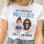 My Favorite Nurse Calls Me Mom - Personalized Shirt