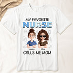 My Favorite Nurse Calls Me Mom - Personalized Shirt