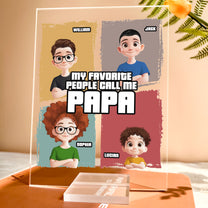 My Favorite People Call Me Papa - Personalized Acrylic Plaque