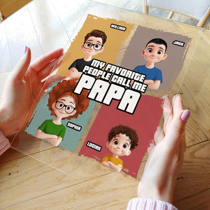 My Favorite People Call Me Papa - Personalized Acrylic Plaque