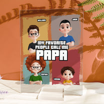 My Favorite People Call Me Papa - Personalized Acrylic Plaque