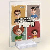 My Favorite People Call Me Papa - Personalized Acrylic Plaque