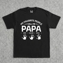 My Favorite People Call Me Papa - Personalized Shirt