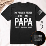 My Favorite People Call Me Papa, Dad, Kid, Grandkid Name Flag - Personalized Shirt
