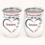 My Favorite Player Calls Me Grandma - Personalized Wine Tumbler