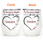 My Favorite Player Calls Me Grandma - Personalized Wine Tumbler