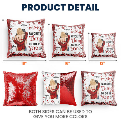My Favorite Thing To Do Is You - Custom Sequin Pillow