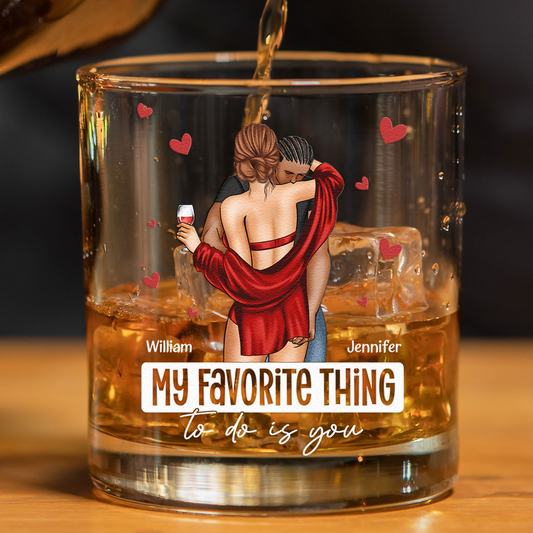 My Favorite Thing To Do Is You - Personalized Whiskey Glass