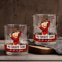 My Favorite Thing To Do Is You - Personalized Whiskey Glass