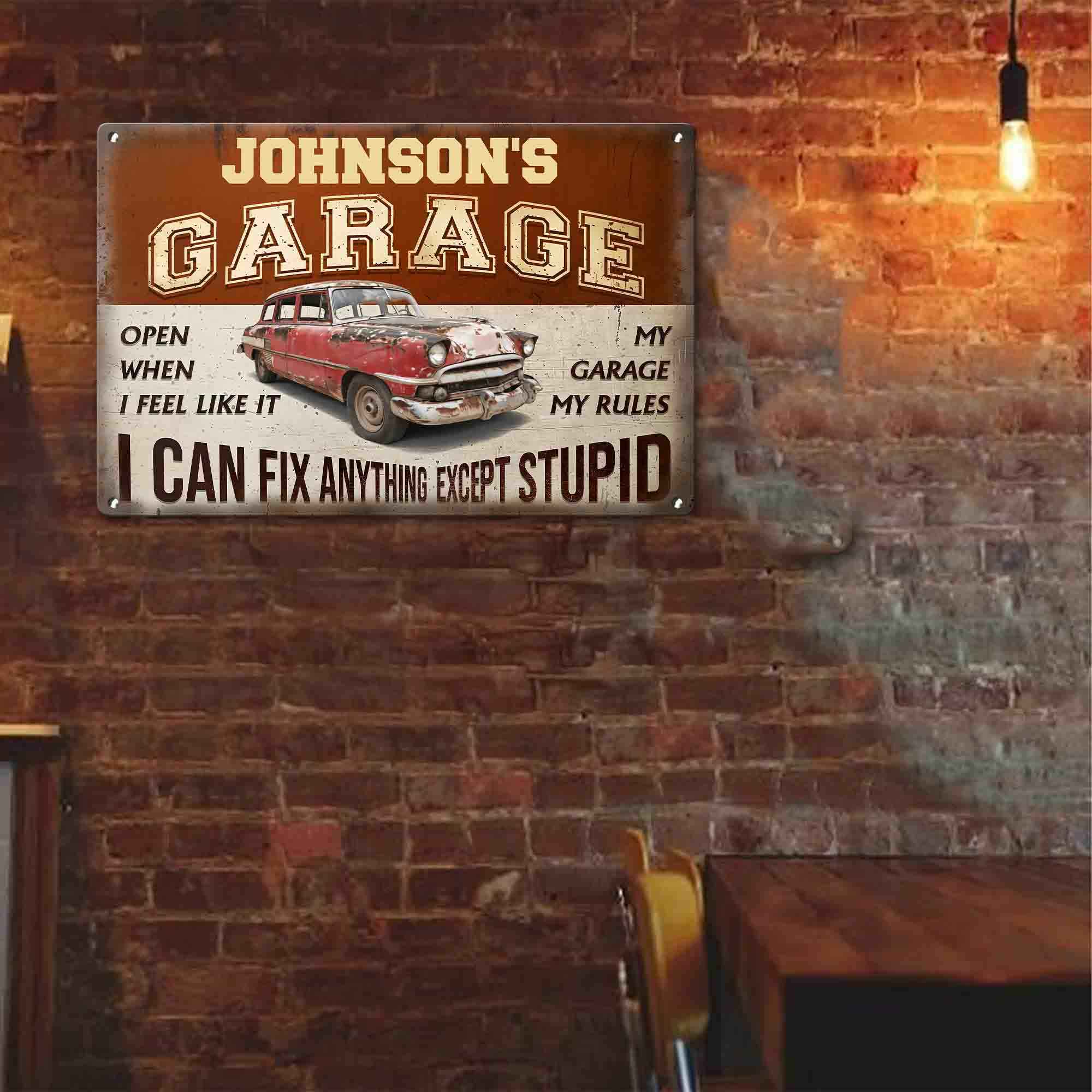 Father's Day Gifts, My Garage My Rules I Can Fix Anything Except Stupid - Personalized Metal Sign
